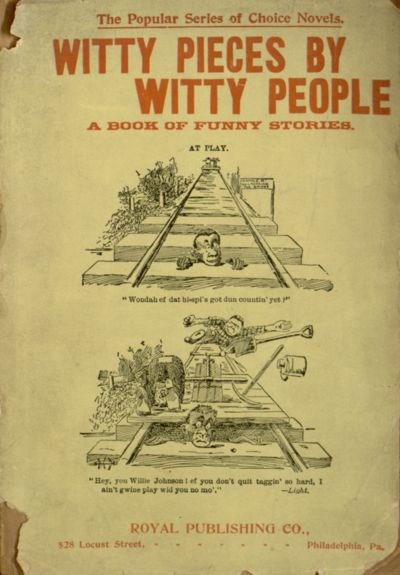 Witty Pieces by Witty People&#10;A collection of the funniest sayings, best jokes, laughable anecdotes, mirthful stories, etc., extant