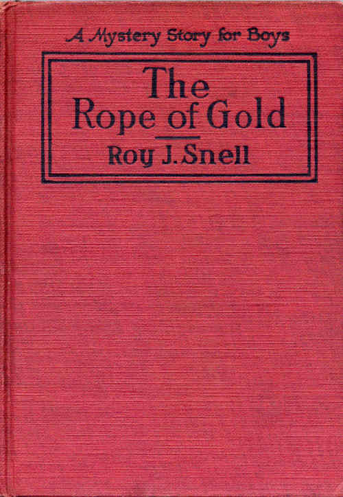 The Rope of Gold&#10;A Mystery Story for Boys