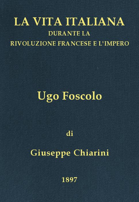 Ugo Foscolo (1778-1827)&#10;La vita italiana durante la Rivoluzione francese e l'Impero