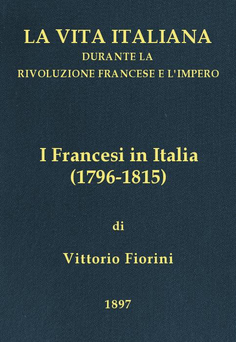 I Francesi in Italia (1796-1815)&#10;La vita italiana durante la Rivoluzione francese e l'Impero