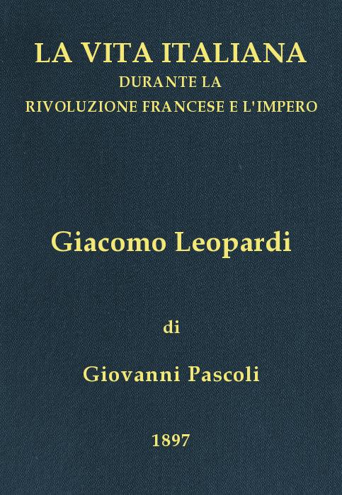 Giacomo Leopardi (1798-1837)&#10;La vita italiana durante la Rivoluzione francese e l'Impero