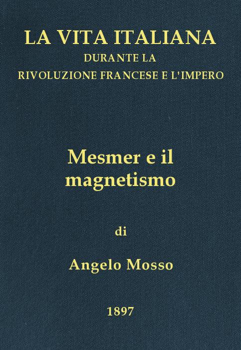 Mesmer e il magnetismo&#10;La vita italiana durante la Rivoluzione francese e l'Impero