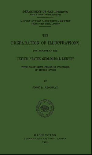 The Preparation of Illustrations for Reports of the United States Geological Survey&#10;With Brief Descriptions of Processes of Reproduction