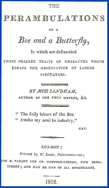 The Perambulations of a Bee and a Butterfly,&#10;In which are delineated those smaller traits of character which escape the observation of larger spectators.