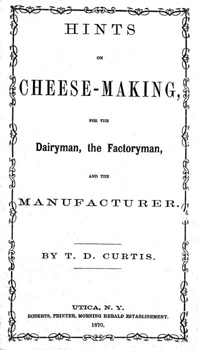 Hints on cheese-making, for the dairyman, the factoryman, and the manufacturer