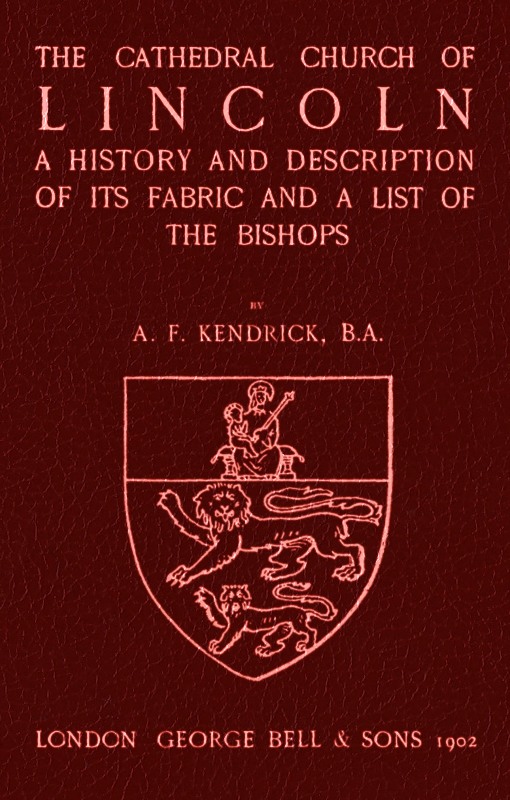 Bell's Cathedrals: The Cathedral Church of Lincoln&#10;A History and Description of its Fabric and a List of the Bishops