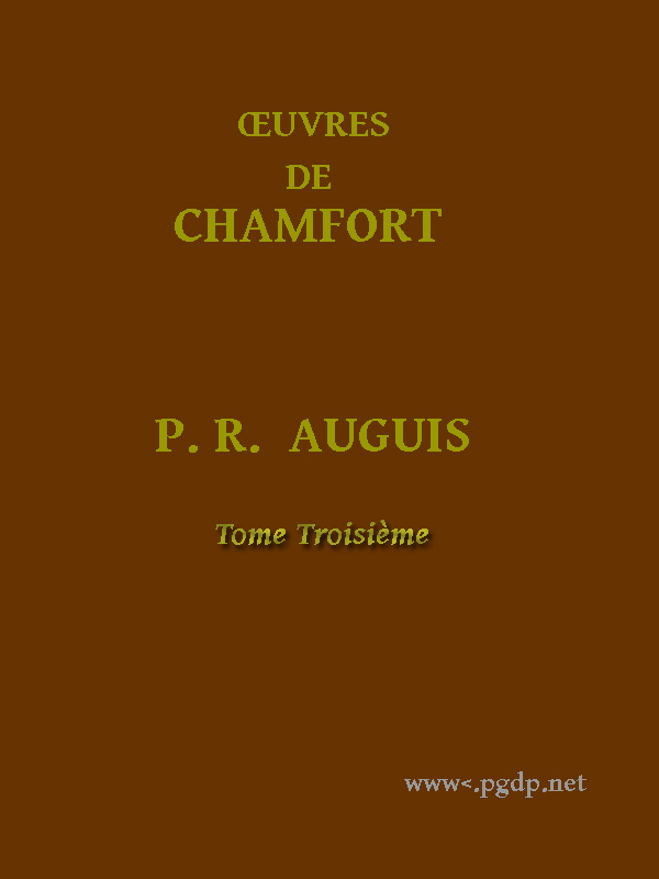 Œuvres Complètes de Chamfort (Tome 3)&#10;Recueillies et publiées, avec une notice historique sur la vie et les écrits de l'auteur.