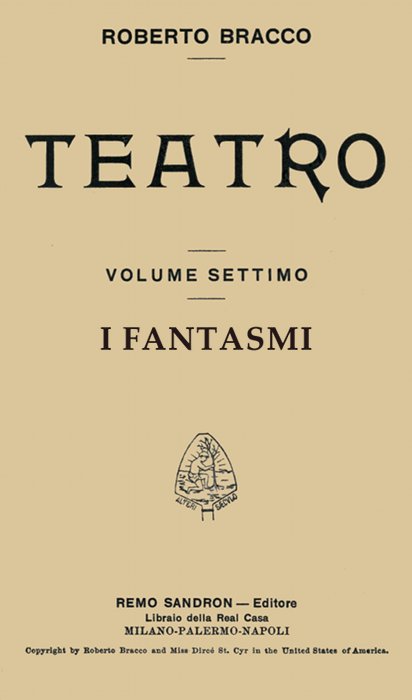 I fantasmi: Dramma in quattro atti&#10;(Taken from Roberto Bracco Teatro, Vol. VII)