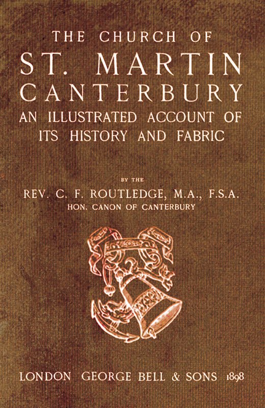 Bell's Cathedrals: The Church of St. Martin, Canterbury&#10;An Illustrated Account of its History and Fabric