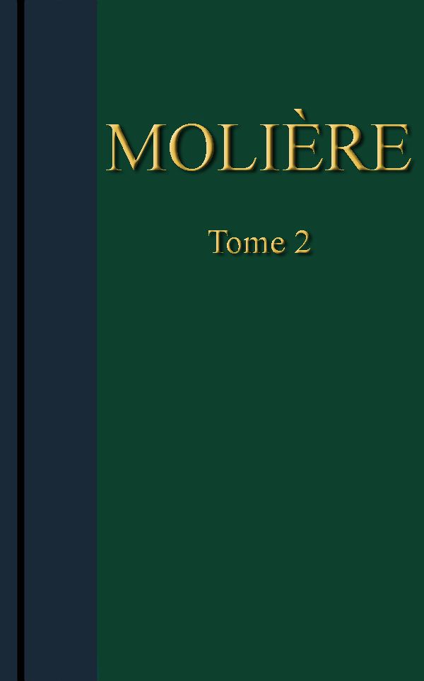 Molière - Tamamlanmış Eserler, Cilt 2