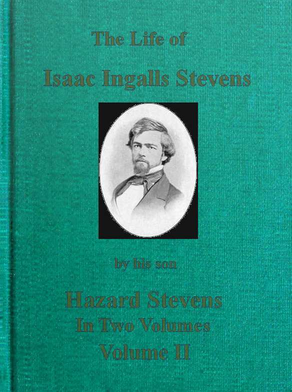 The Life of Isaac Ingalls Stevens, Volume 2 (of 2)