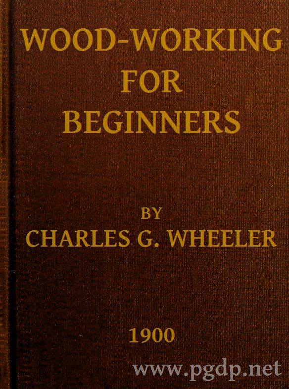 Wood-working for Beginners: A Manual for Amateurs