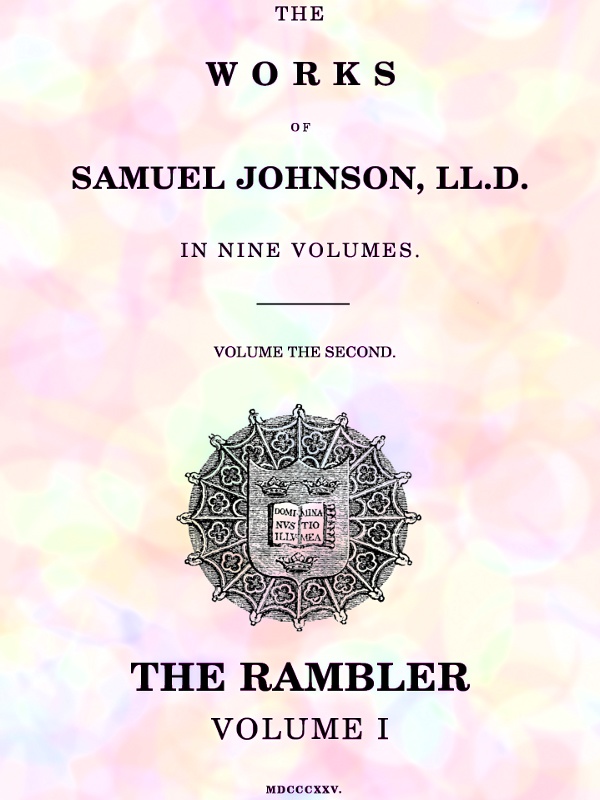 The Works of Samuel Johnson, LL.D. in Nine Volumes, Volume 02&#10;The Rambler, Volume I