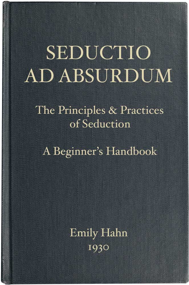 Seductio Ad Absurdum&#10;The Principles & Practices of Seduction, A Beginner's Handbook