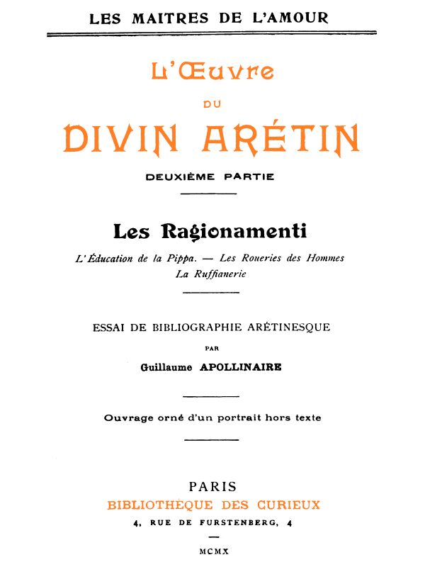 L'oeuvre du divin Arétin, deuxième partie&#10;Essai de bibliographie arétinesque par Guillaume Apollinaire