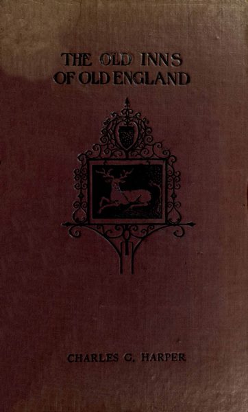 The Old Inns of Old England, Volume 1 (of 2)&#10;A Picturesque Account of the Ancient and Storied Hostelries of Our Own Country