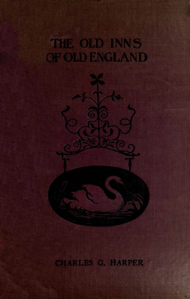 The Old Inns of Old England, Volume 2 (of 2)&#10;A Picturesque Account of the Ancient and Storied Hostelries of Our Own Country