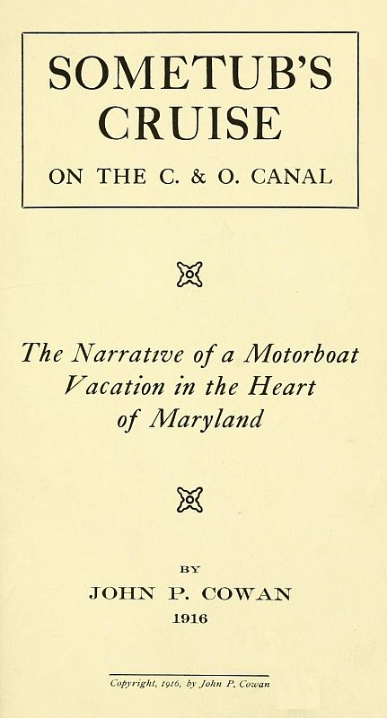 Sometub's Cruise on the C. & O. Canal&#10;The narrative of a motorboat vacation in the heart of Maryland