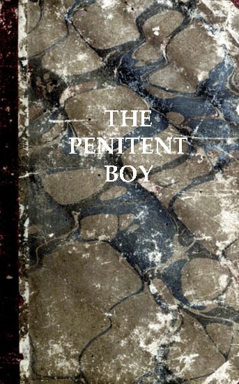 The Penitent Boy; or, Sin Brings Sorrow