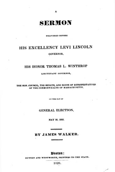 A Sermon Delivered before His Excellency Levi Lincoln, Governor, His Honor Thomas L. Winthrop, Lieutenant Governor, the Hon. Council, the Senate, and House of Representatives of the Commonwealth of Massachusetts, on the day of General Election, May 28, 1828