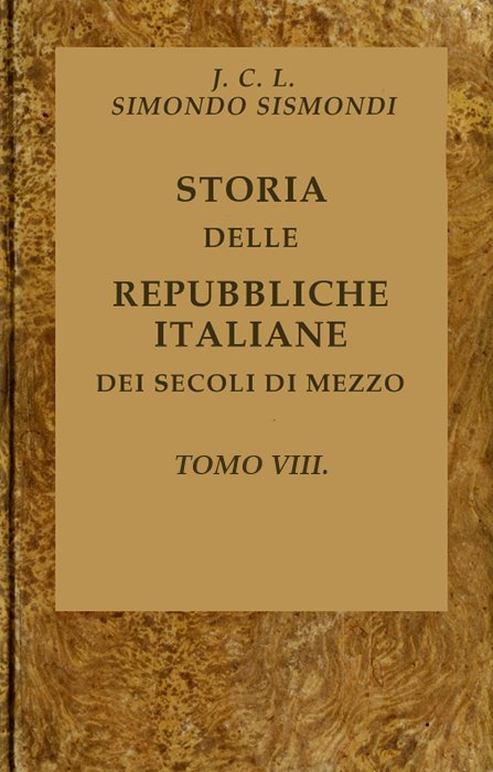 Ortaçağ İtalyan Cumhuriyetlerinin Tarihi, cilt 08 (16 ciltlik serinin bir parçası)