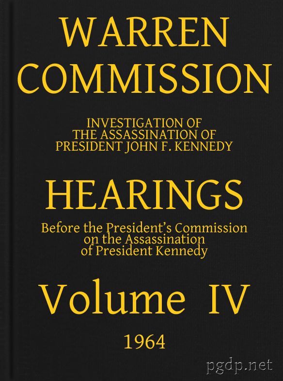 Warren Commission (04 of 26): Hearings Vol. IV (of 15)