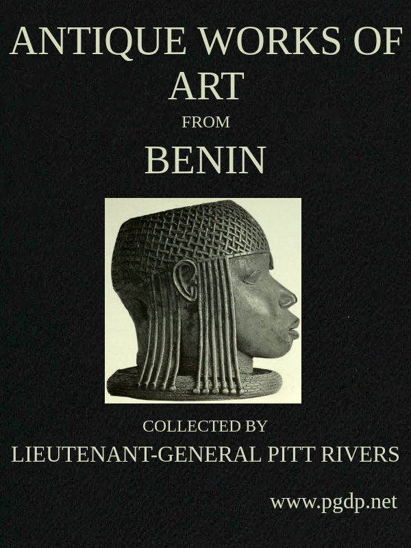 Antique Works of Art from Benin&#10;Collected by Lieutenant-General Pitt Rivers