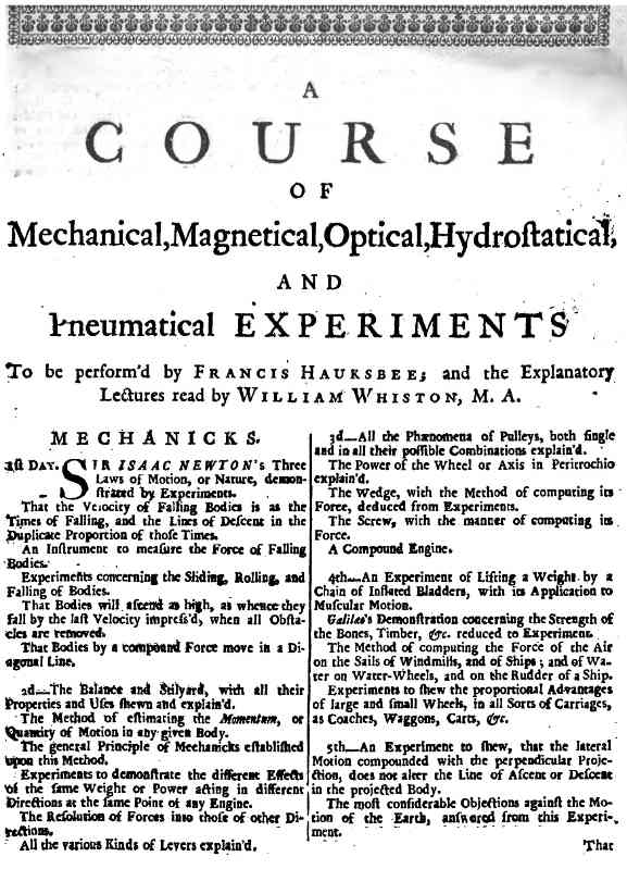 A Course of Mechanical, Magnetical, Optical, Hydrostatical and Pneumatical Experiments&#10;perform'd by Francis Hauksbee, and the Explanatory Lectures read by William Whiston, M.A.
