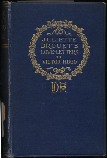 Juliette Drouet's Love-Letters to Victor Hugo&#10;Edited with a Biography of Juliette Drouet