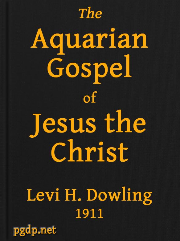 The Aquarian Gospel of Jesus the Christ&#10;The Philosophic and Practical Basis of the Religion of the Aquarian Age of the World and of The Church Universal