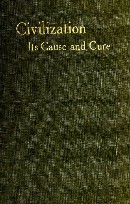 Civilisation: Its Cause and Cure; and Other Essays
