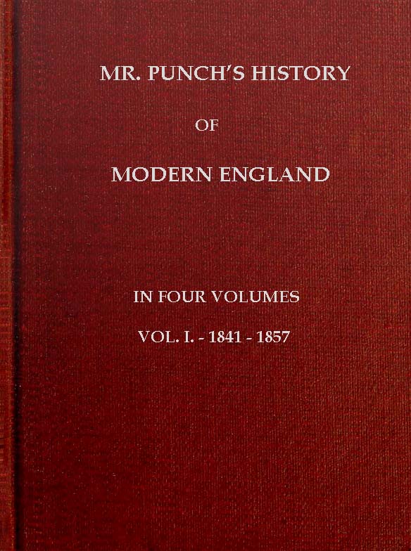 Mr. Punch's History of Modern England, Vol. 1 (of 4).—1841-1857