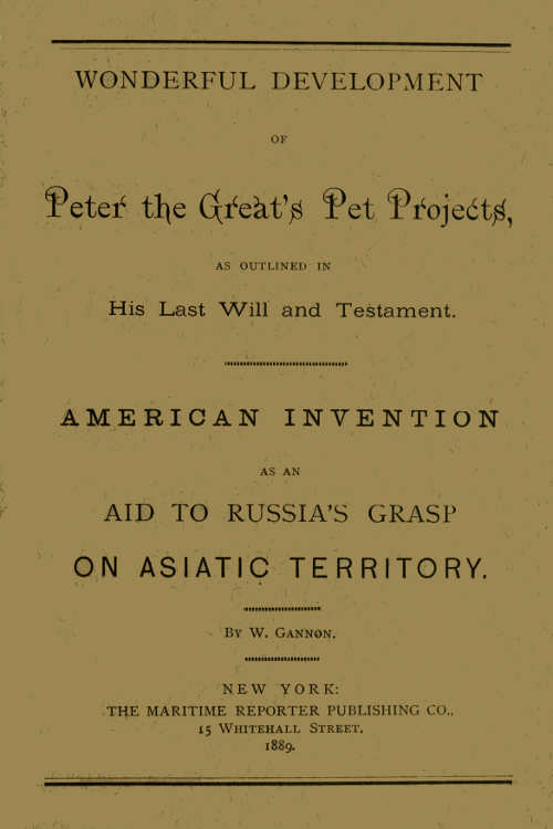Wonderful Development of Peter the Great's Pet Projects, according to His Last Will and Testament.&#10;American Invention as an Aid to Russia's Grasp on Asiatic Territory.
