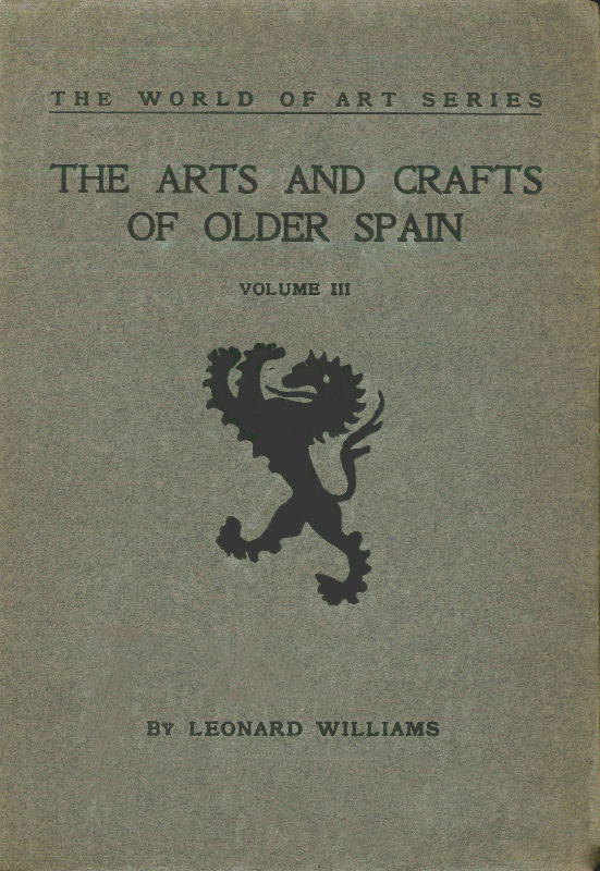 The Arts and Crafts of Older Spain, Volume 3 (of 3)