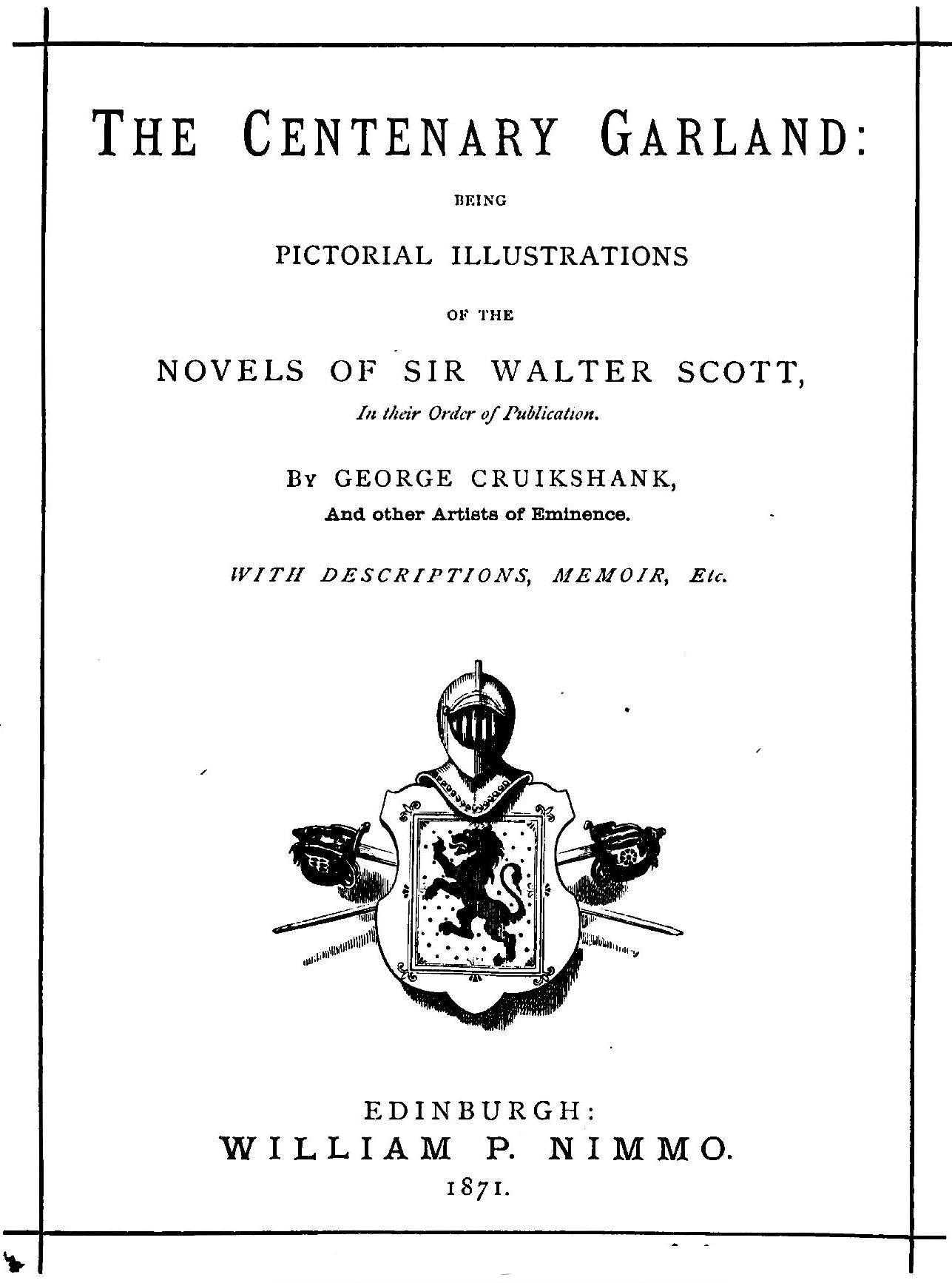 The Centenary Garland&#10;Being Pictorial Illustrations of the Novels of Sir Walter Scott