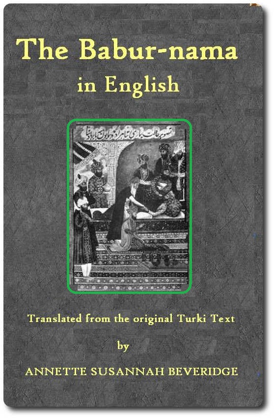 The Bābur-nāma in English (Memoirs of Bābur)