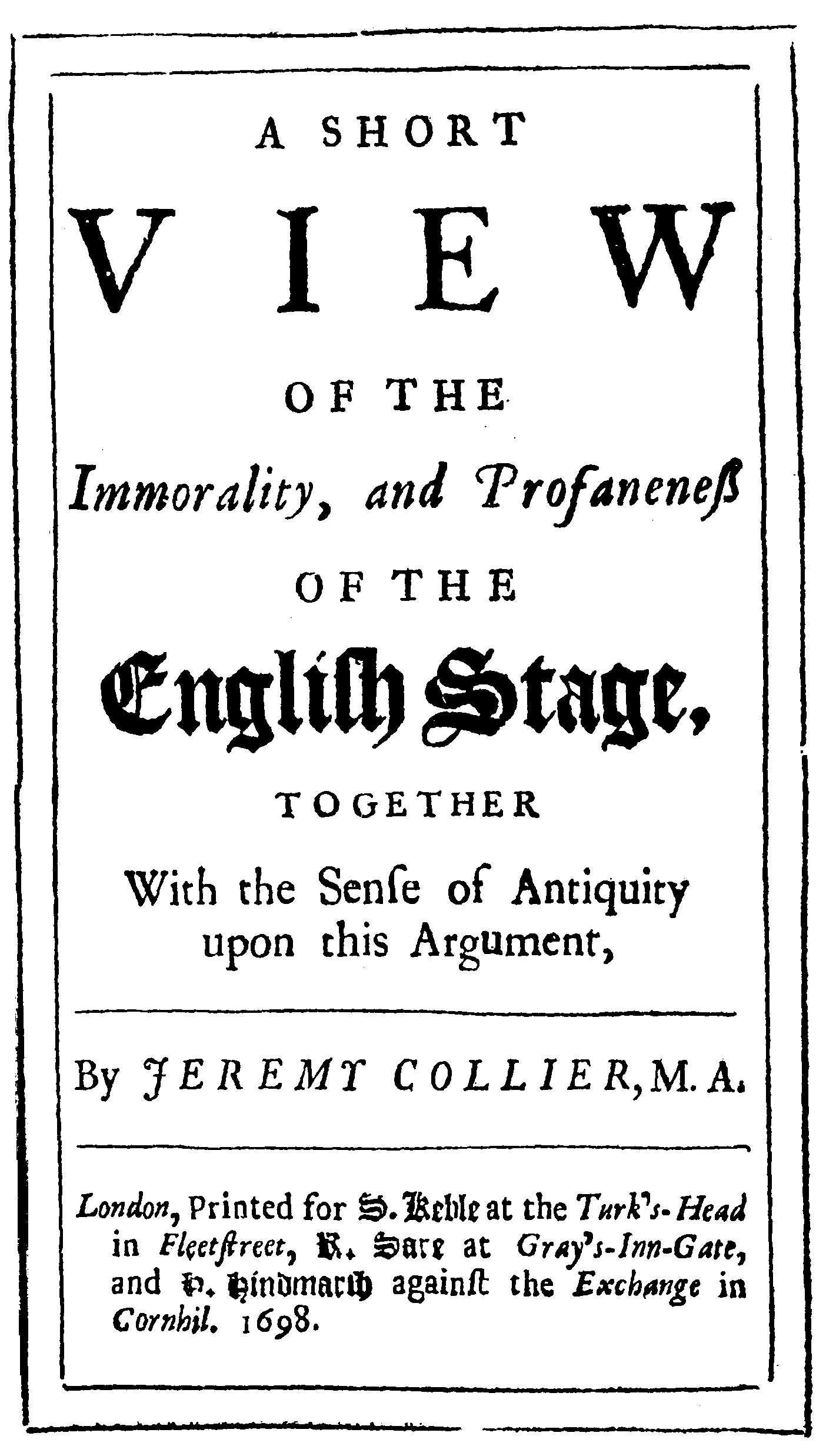 A Short View of the Immorality, and Profaneness of the English Stage&#10;Together with the Sense of Antiquity on this Argument