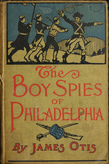 The Boy Spies of Philadelphia&#10;The Story of How the Young Spies Helped the Continental Army at Valley Forge