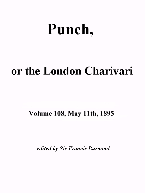 Punch, ya da Londra Charivari, Cilt 108, 11 Mayıs 1895