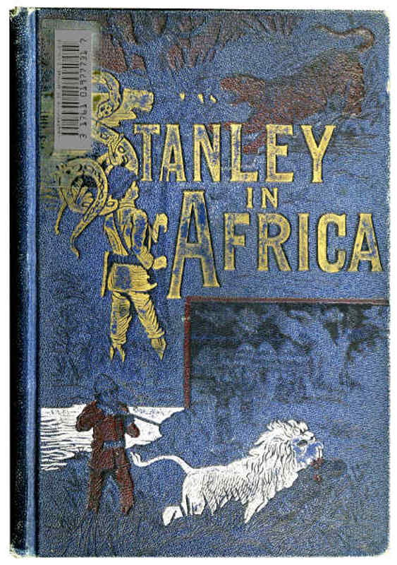 Stanley in Africa&#10;The Wonderful Discoveries and Thrilling Adventures of the Great African Explorer, and Other Travelers, Pioneers and Missionaries