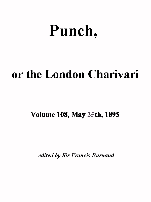 Punch, or the London Charivari, Vol. 108, May 25, 1895