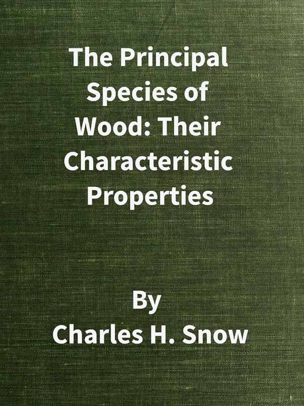 The Principal Species of Wood: Their Characteristic Properties&#10;First Edition