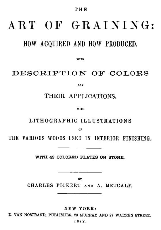 The Art of Graining: How Acquired and How Produced.&#10;With the description of colors and their applications.