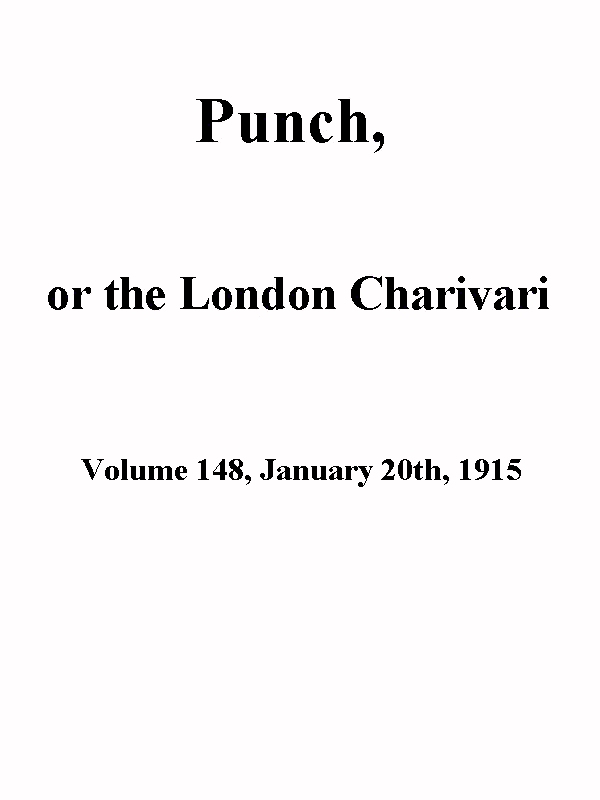 Punch, or the London Charivari, Volume 148, January 20th 1915