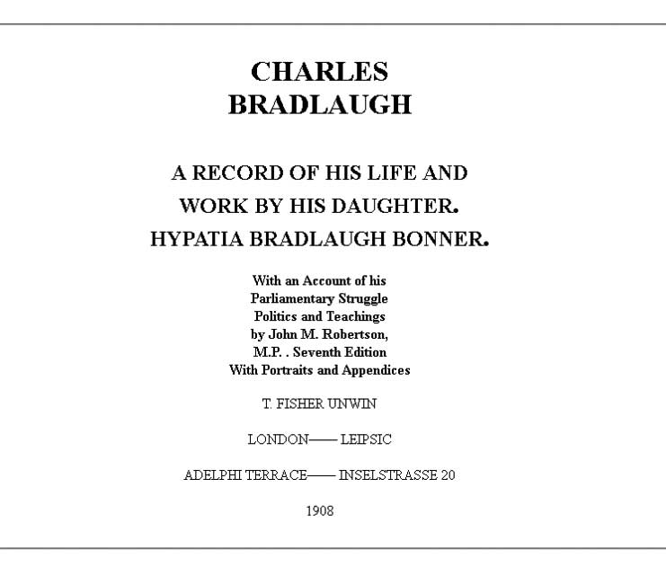 Charles Bradlaugh: a Record of His Life and Work, Volume 1 (of 2)&#10;With an Account of his Parliamentary Struggle, Politics and Teachings. Seventh Edition