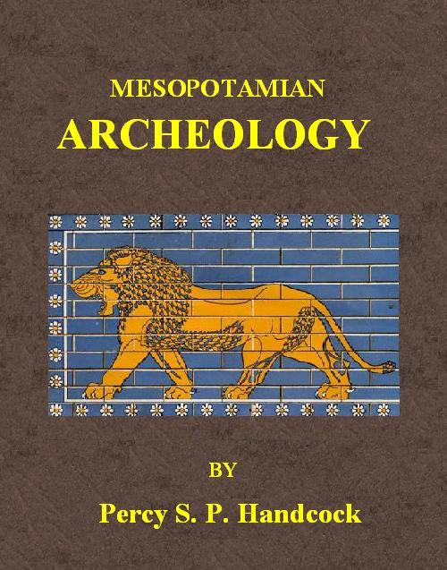 Mesopotamian Archaeology&#10;An introduction to the archaeology of Mesopotamia and Assyria