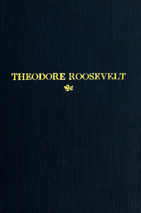 Theodore Roosevelt&#10;An Address Delivered by Henry Cabot Lodge Before the Congress of the United States