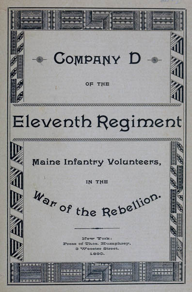 Roster and Statistical Record of Company D, of the Eleventh Regiment Maine Infantry Volunteers&#10;With a Sketch of Its Services in the War of the Rebellion