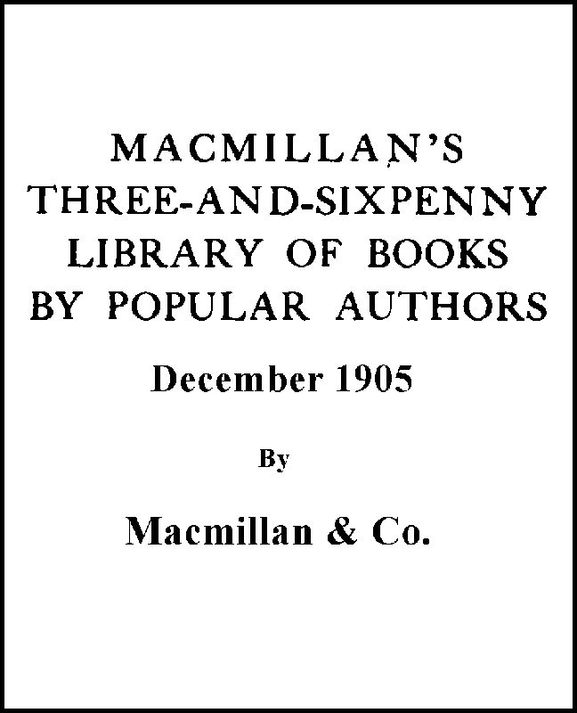 Macmillan's Three-and-Sixpenny Library of Books by Popular Authors December 1905