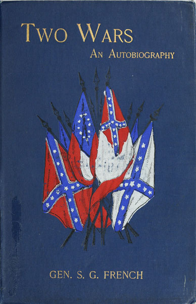 Two Wars: An Autobiography of General Samuel G. French&#10;Mexican War; War between the States, a Diary; Reconstruction Period, His Experience; Incidents, Reminiscences, etc.